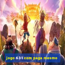 jogo 631 com paga mesmo